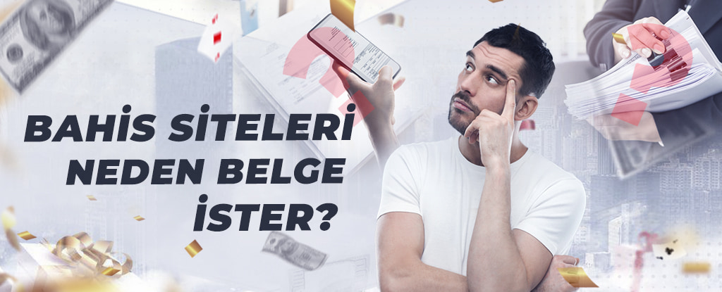 Bahis Siteleri Neden Belge İster