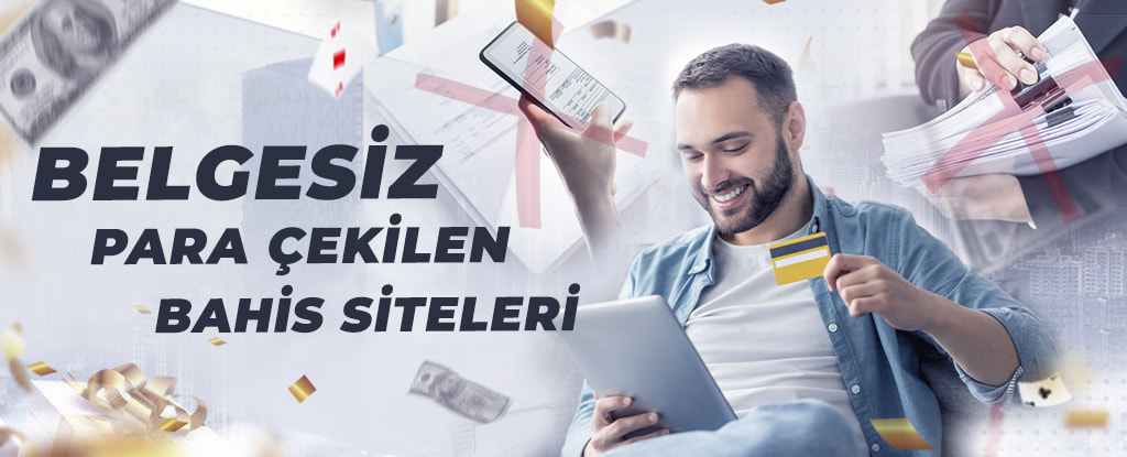 Belgesiz Para Çekilen Bahis Siteleri